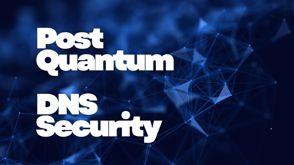 Post-Quantum and DNS Security